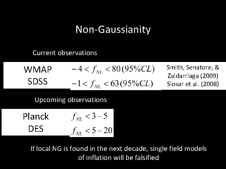 Non-Gaussianity Current observations WMAP SDSS Smith, Senatore, & Zaldarriaga (2009) Slosar et al. (2008)