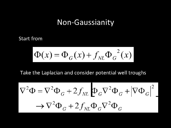 Non-Gaussianity Start from Take the Laplacian and consider potential well troughs 