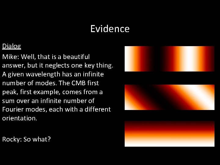 Evidence Dialog Mike: Well, that is a beautiful answer, but it neglects one key