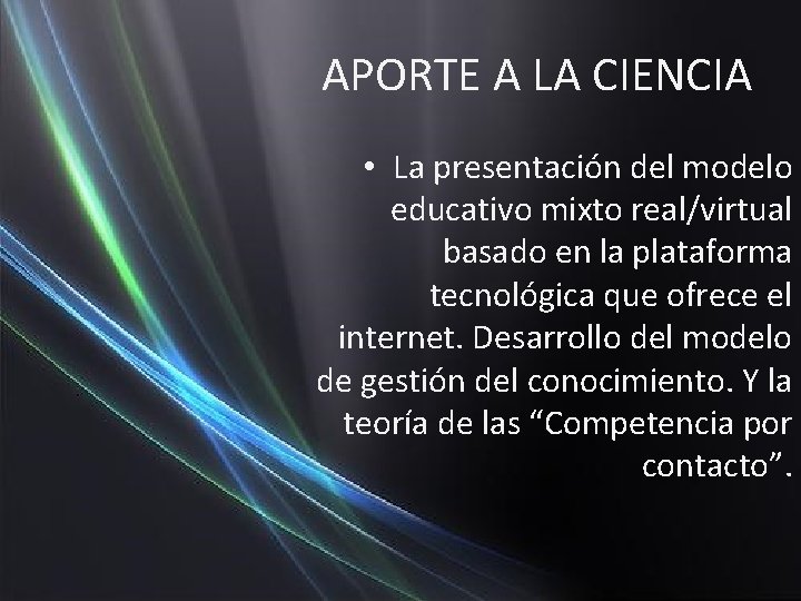 APORTE A LA CIENCIA • La presentación del modelo educativo mixto real/virtual basado en