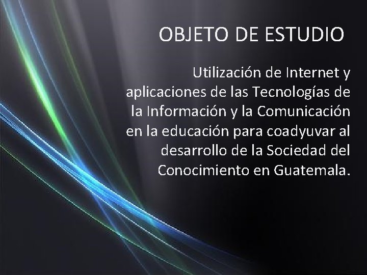 OBJETO DE ESTUDIO Utilización de Internet y aplicaciones de las Tecnologías de la Información