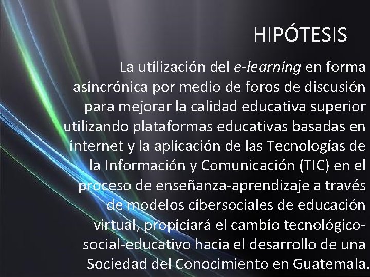 HIPÓTESIS La utilización del e-learning en forma asincrónica por medio de foros de discusión