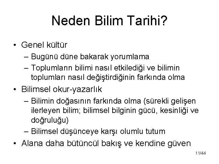 Neden Bilim Tarihi? • Genel kültür – Bugünü düne bakarak yorumlama – Toplumların bilimi