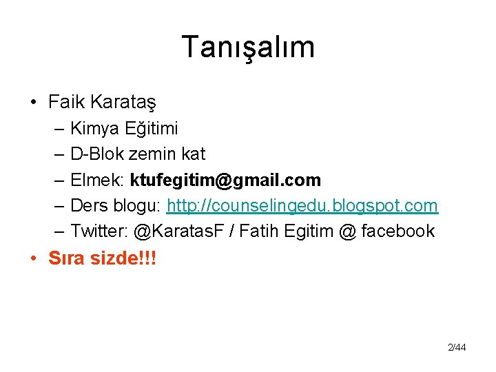 Tanışalım • Faik Karataş – Kimya Eğitimi – D-Blok zemin kat – Elmek: ktufegitim@gmail.