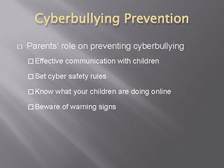 Cyberbullying Prevention � Parents’ role on preventing cyberbullying � Effective � Set communication with