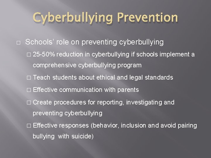 Cyberbullying Prevention � Schools’ role on preventing cyberbullying � 25 -50% reduction in cyberbullying