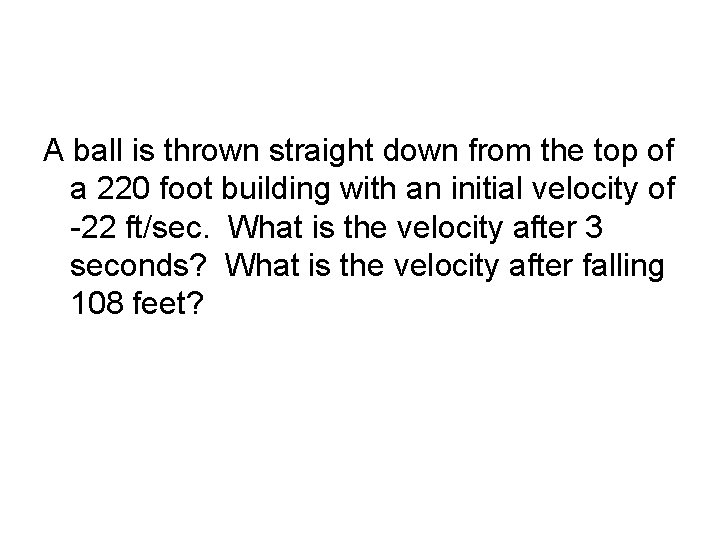 A ball is thrown straight down from the top of a 220 foot building