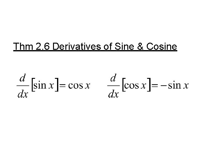 Thm 2. 6 Derivatives of Sine & Cosine 