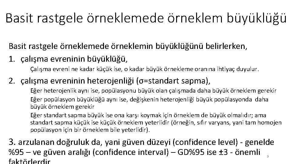 Basit rastgele örneklemede örneklem büyüklüğü Basit rastgele örneklemede örneklemin büyüklüğünü belirlerken, 1. çalışma evreninin