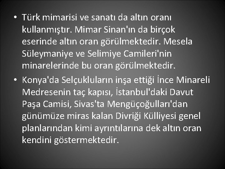  • Türk mimarisi ve sanatı da altın oranı kullanmıştır. Mimar Sinan'ın da birçok