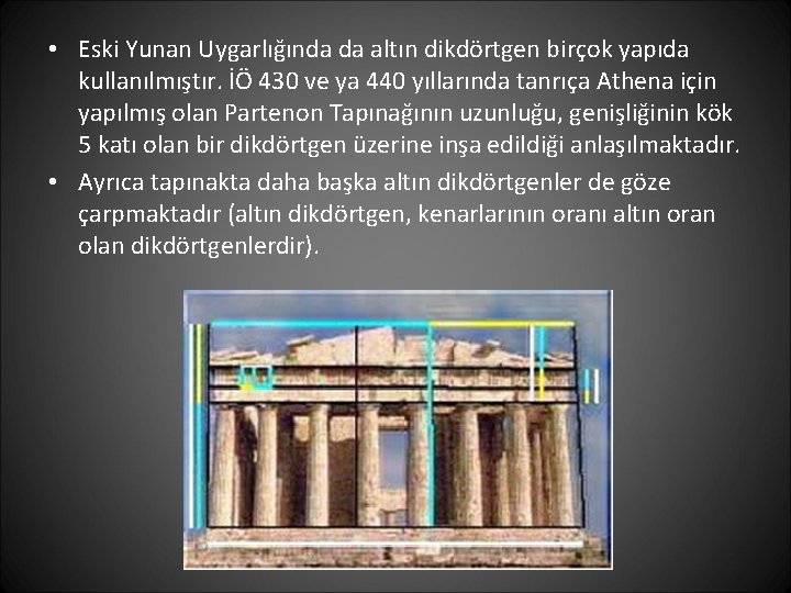  • Eski Yunan Uygarlığında da altın dikdörtgen birçok yapıda kullanılmıştır. İÖ 430 ve