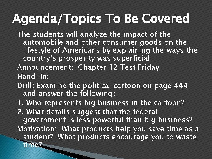 Agenda/Topics To Be Covered The students will analyze the impact of the automobile and