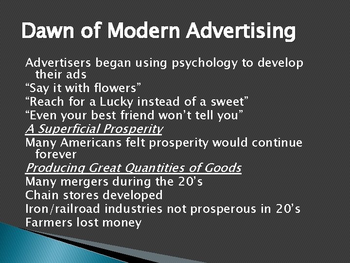 Dawn of Modern Advertising Advertisers began using psychology to develop their ads “Say it