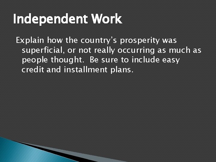 Independent Work Explain how the country’s prosperity was superficial, or not really occurring as