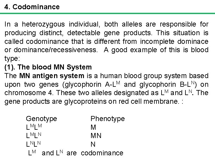4. Codominance In a heterozygous individual, both alleles are responsible for producing distinct, detectable
