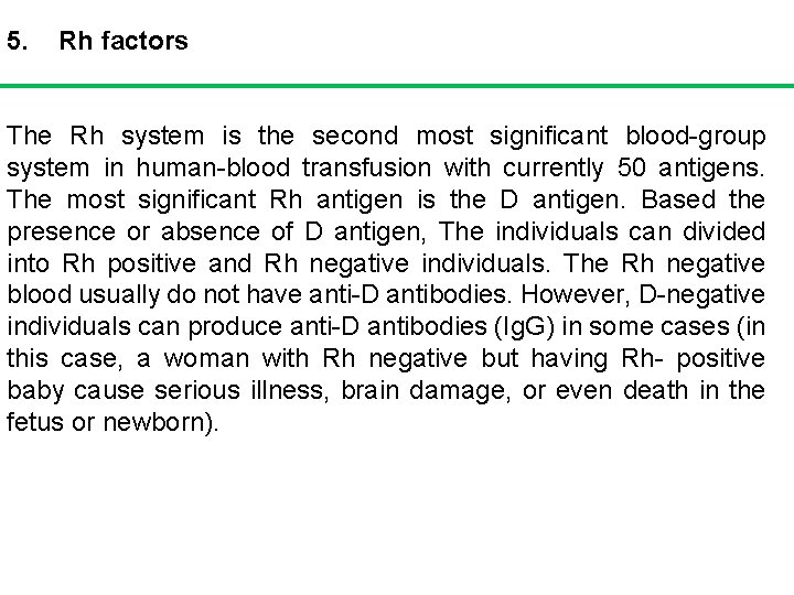 5. Rh factors The Rh system is the second most significant blood-group system in