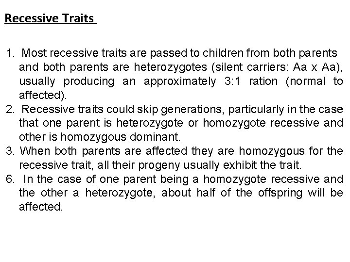 Recessive Traits 1. Most recessive traits are passed to children from both parents and