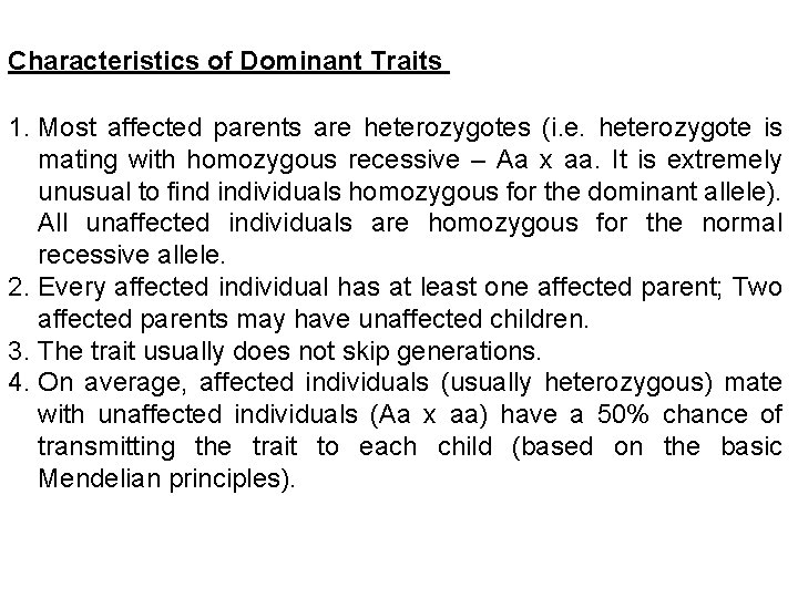 Characteristics of Dominant Traits 1. Most affected parents are heterozygotes (i. e. heterozygote is