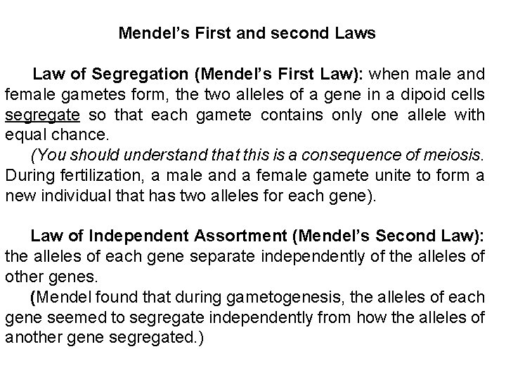Mendel’s First and second Laws Law of Segregation (Mendel’s First Law): when male and