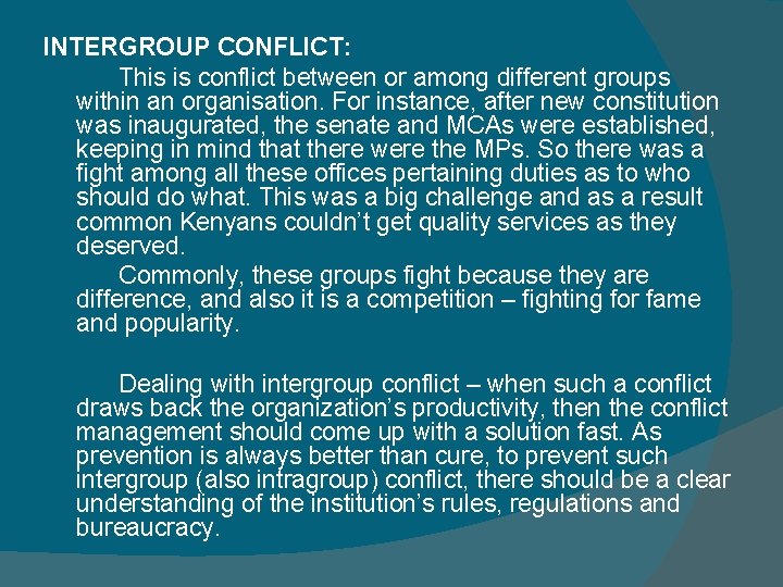 INTERGROUP CONFLICT: This is conflict between or among different groups within an organisation. For