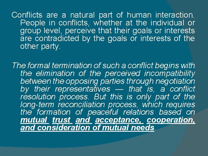 Conflicts are a natural part of human interaction. People in conflicts, whether at the