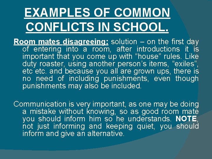 EXAMPLES OF COMMON CONFLICTS IN SCHOOL. Room mates disagreeing: solution – on the first