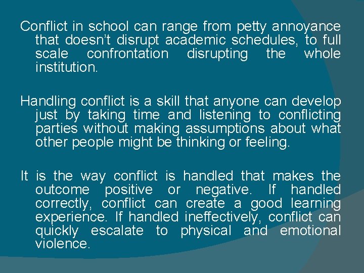 Conflict in school can range from petty annoyance that doesn’t disrupt academic schedules, to