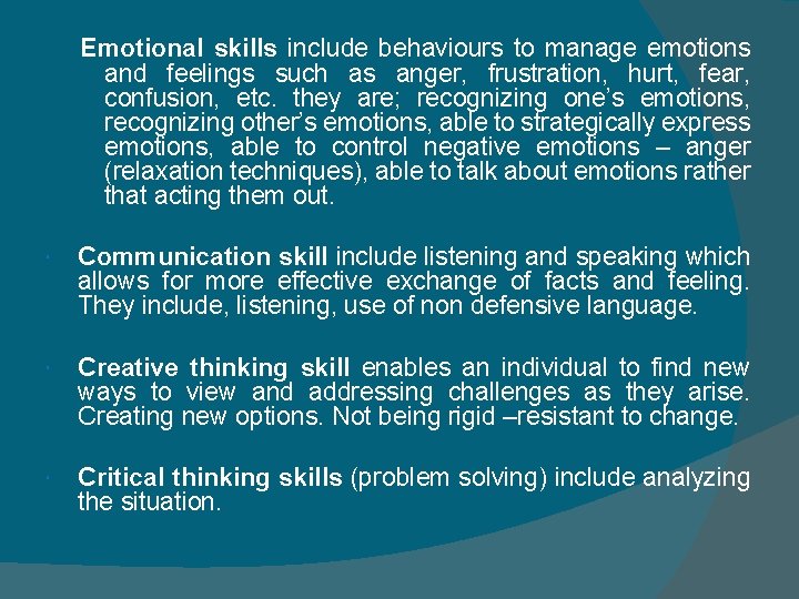 Emotional skills include behaviours to manage emotions and feelings such as anger, frustration, hurt,