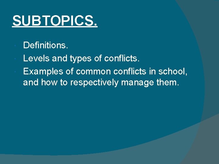 SUBTOPICS. Definitions. Levels and types of conflicts. Examples of common conflicts in school, and