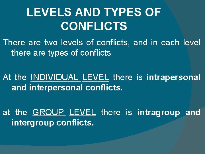 LEVELS AND TYPES OF CONFLICTS There are two levels of conflicts, and in each