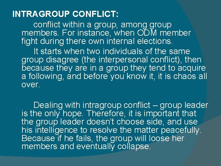 INTRAGROUP CONFLICT: conflict within a group, among group members. For instance, when ODM member