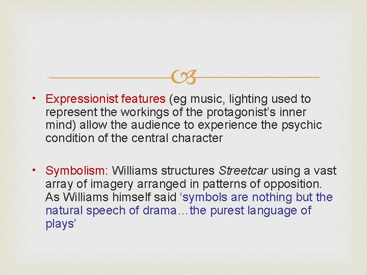  • Expressionist features (eg music, lighting used to represent the workings of the