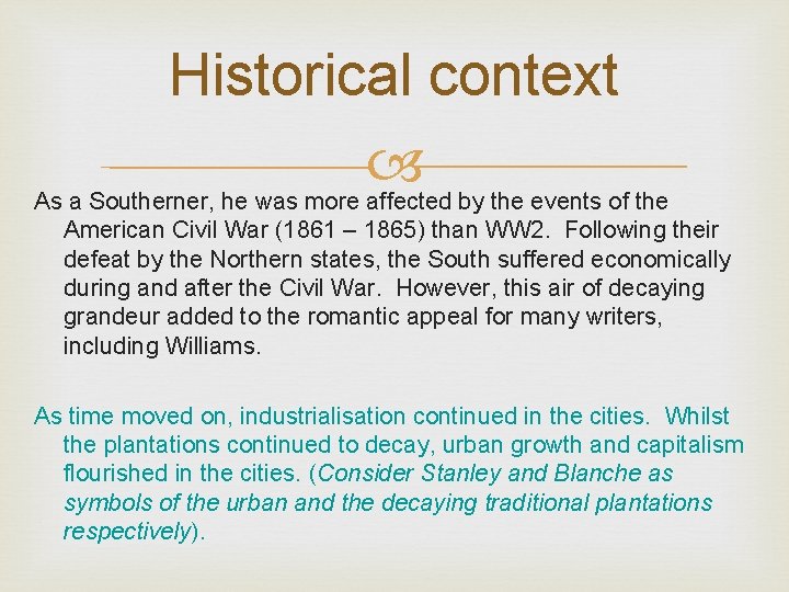Historical context As a Southerner, he was more affected by the events of the
