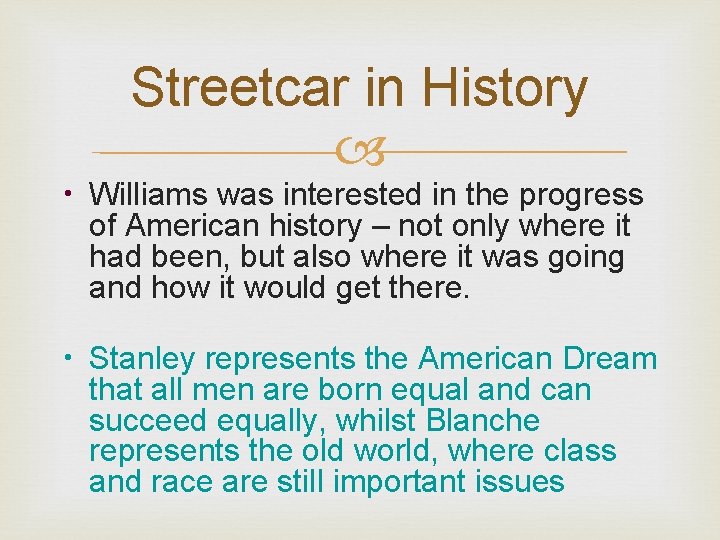 Streetcar in History • Williams was interested in the progress of American history –