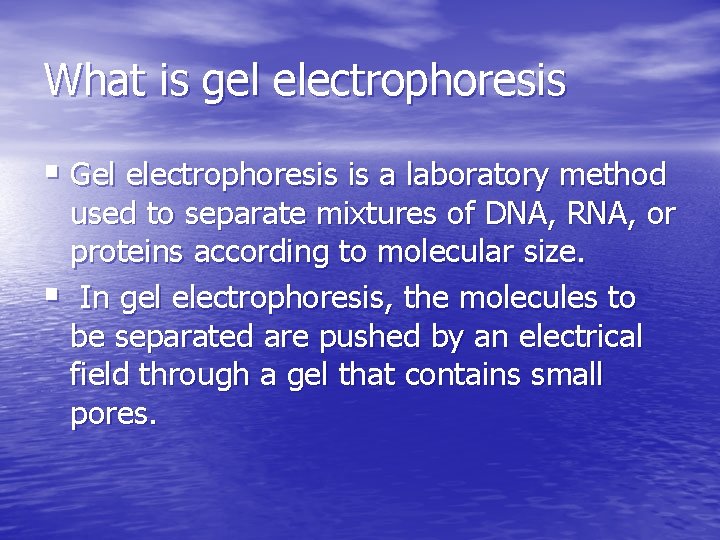 What is gel electrophoresis § Gel electrophoresis is a laboratory method used to separate