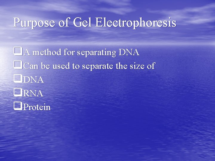 Purpose of Gel Electrophoresis q. A method for separating DNA q. Can be used