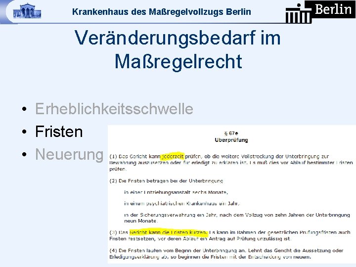 Krankenhaus des Maßregelvollzugs Berlin Veränderungsbedarf im Maßregelrecht • Erheblichkeitsschwelle • Fristen • Neuerung bei