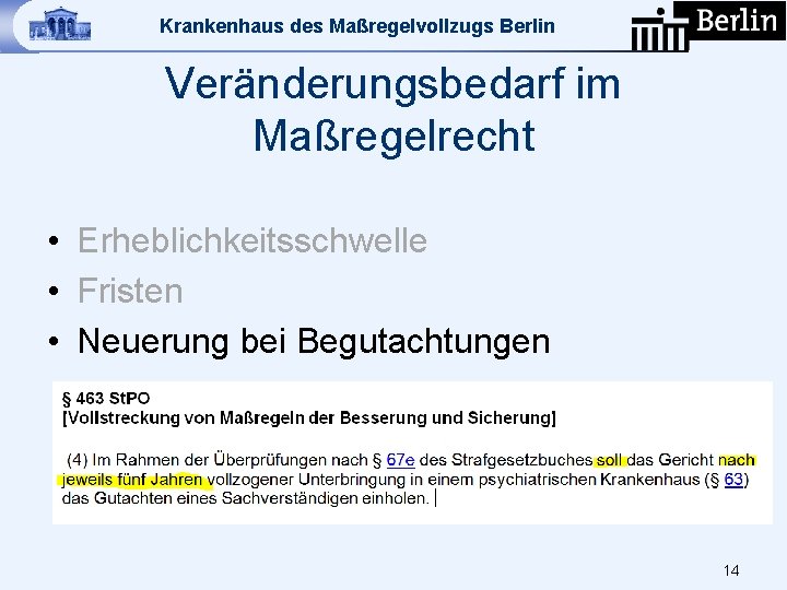 Krankenhaus des Maßregelvollzugs Berlin Veränderungsbedarf im Maßregelrecht • Erheblichkeitsschwelle • Fristen • Neuerung bei