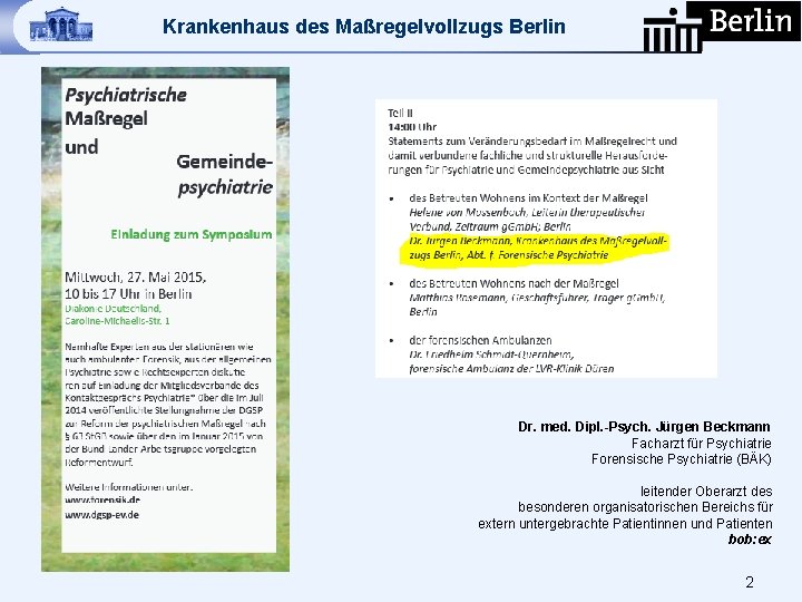 Krankenhaus des Maßregelvollzugs Berlin Dr. med. Dipl. -Psych. Jürgen Beckmann Facharzt für Psychiatrie Forensische