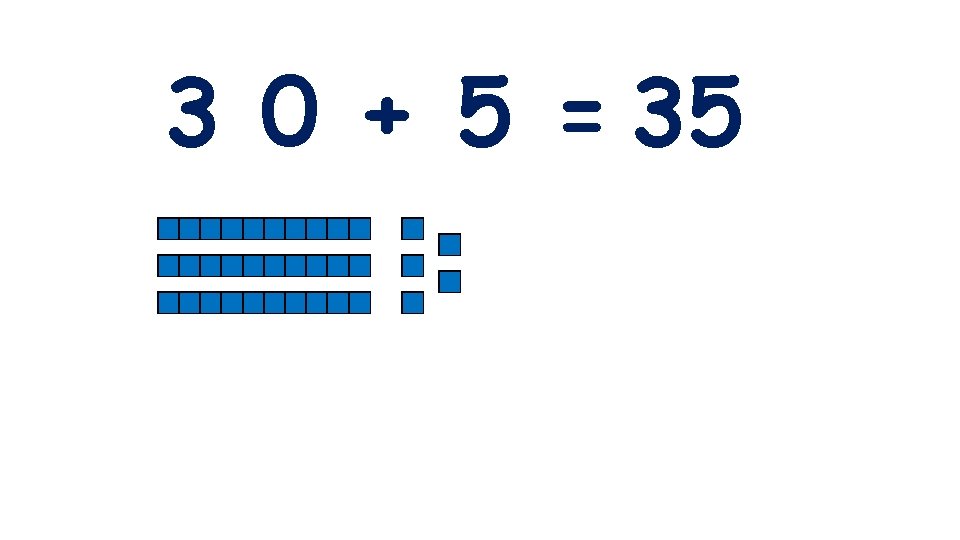 3 0 + 5 = 35 