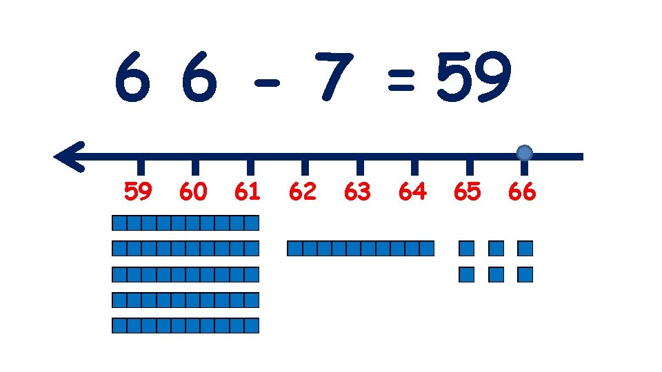6 6 - 7 = 59 59 60 61 62 63 64 65 66