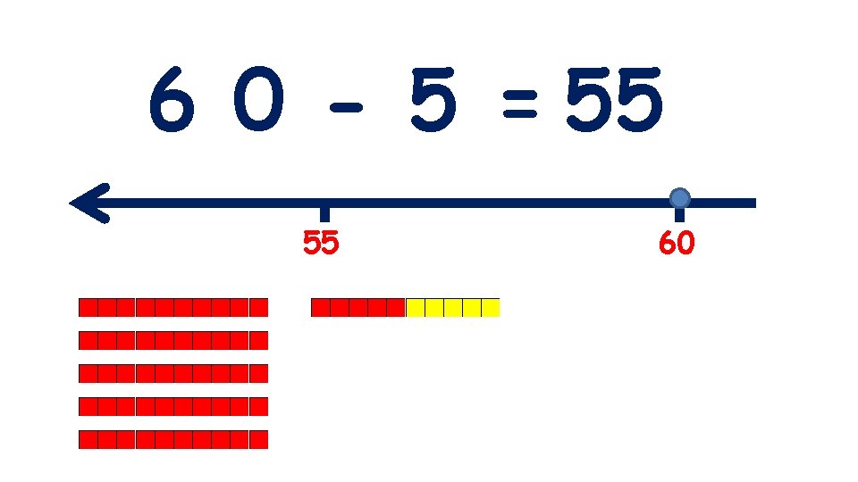 6 0 - 5 = 55 55 60 