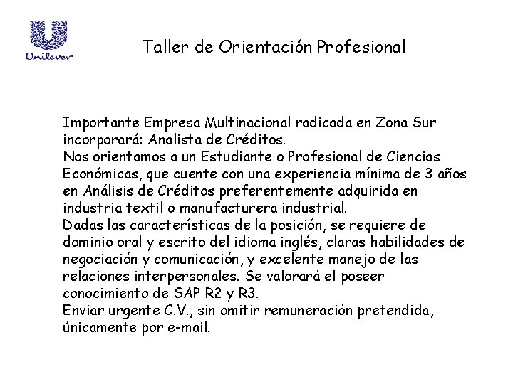 Taller de Orientación Profesional Importante Empresa Multinacional radicada en Zona Sur incorporará: Analista de