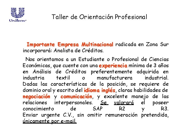 Taller de Orientación Profesional Importante Empresa Multinacional radicada en Zona Sur incorporará: Analista de