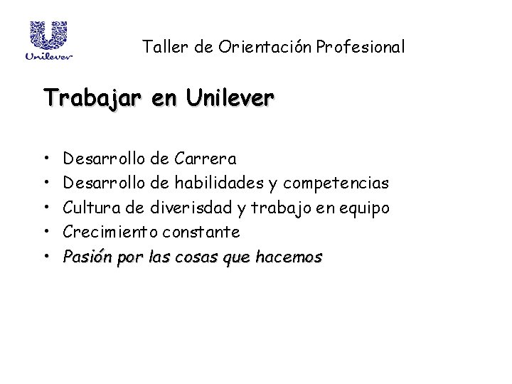 Taller de Orientación Profesional Trabajar en Unilever • • • Desarrollo de Carrera Desarrollo