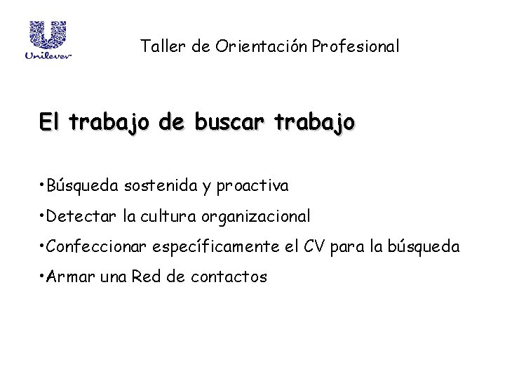 Taller de Orientación Profesional El trabajo de buscar trabajo • Búsqueda sostenida y proactiva