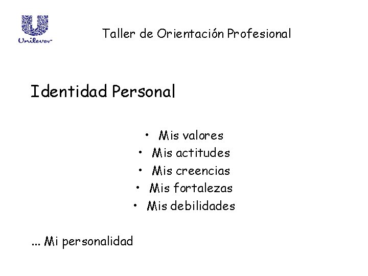Taller de Orientación Profesional Identidad Personal • Mis valores • Mis actitudes • Mis
