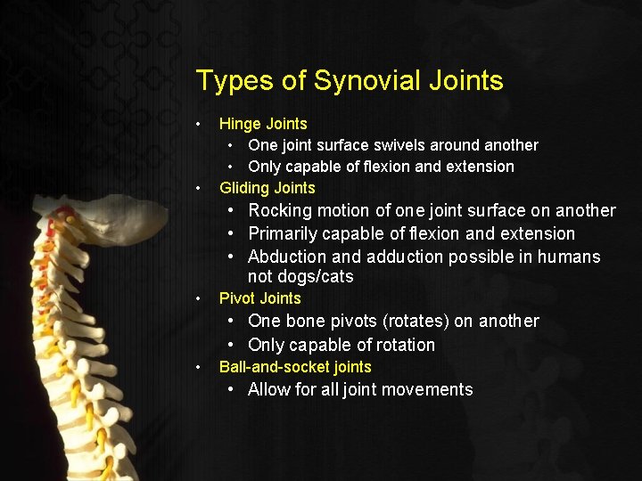 Types of Synovial Joints • • Hinge Joints • One joint surface swivels around