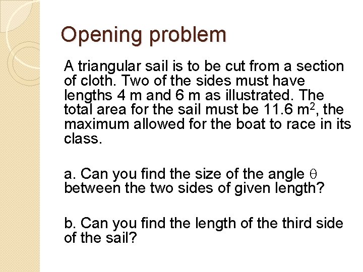 Opening problem A triangular sail is to be cut from a section of cloth.