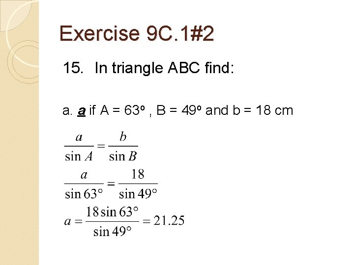 Exercise 9 C. 1#2 15. In triangle ABC find: a. a if A =